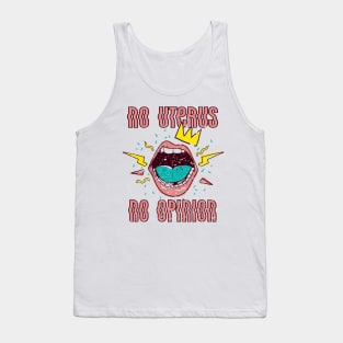 No uterus no opinion Tank Top